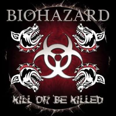 Biohazard — Kill or Be Killed cover